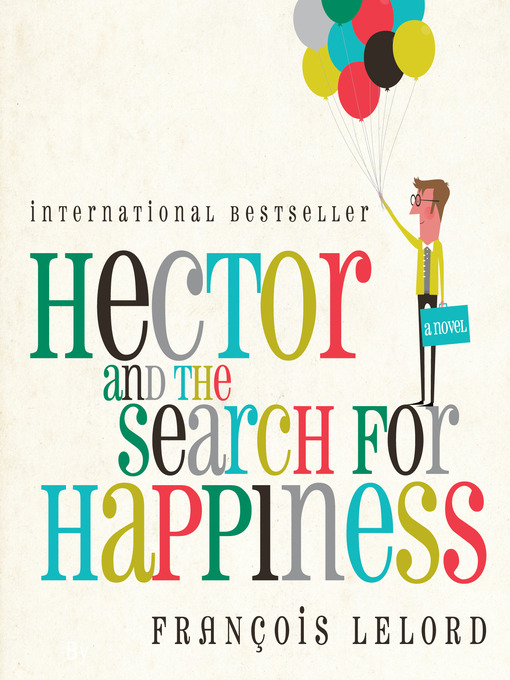 Title details for Hector and the Search for Happiness by François Lelord - Wait list
